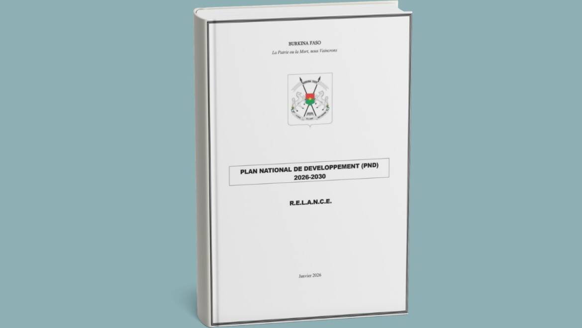 Plan National de Développement (PND) 2026-2030 RELANCE : une nouvelle ère de transformation pour le Burkina Faso